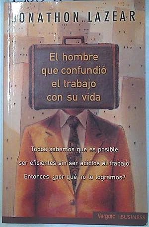 El hombre que confundió el trabajo con su vida
