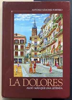 La Dolores, algo más que una leyenda (Spanish Edition)