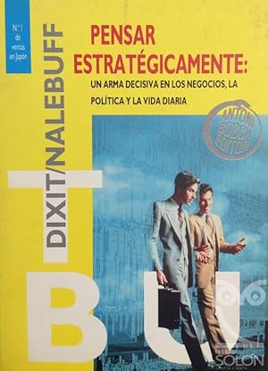 Pensar estratégicamente: Un arma decisiva en los negocios, la política y la vida diaria