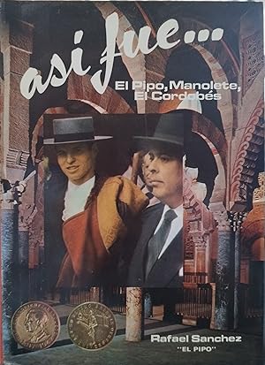 Así fue... El Pipo, Manolete, El Cordobés