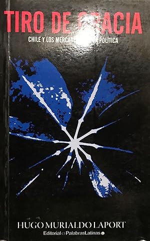 Tiro de gracia: Chile y los mercados de la política