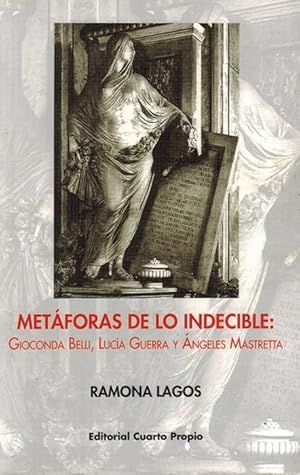 Metaforas de Lo Indecible: Gioconda Belli, Lucia Guerra y Angeles Mastretta (Spanish Edition)