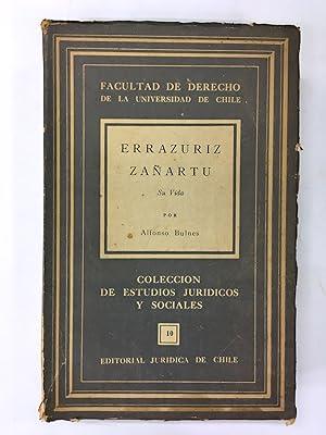 ERRAZURIZ ZAÑARTU: SU VIDA