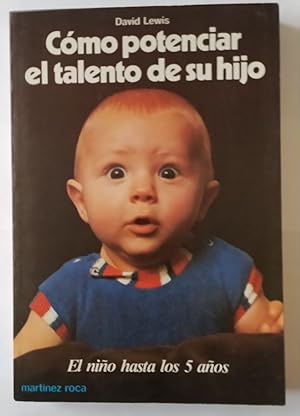 Cómo Potenciar el Talento de su Hijo: El niño hasta los 5 años