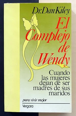 El complejo de Wendy. Cuando las mujeres dejan de ser madres de sus maridos
