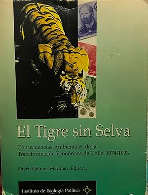 El tigre sin selva: Consecuencias ambientales de la transformación económica de Chile, 1974-1993