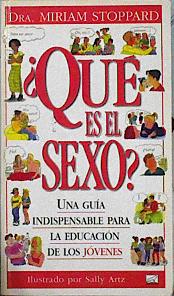 Que Es El Sexo?  Una guía indispensable para la educación de los jóvenes