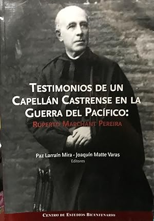 Testimonios de un Capellán Castrense en la Guerra del Pacífico : Ruberto Marchant Pereira