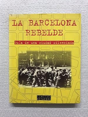 La Barcelona rebelde: Guía de una ciudad silenciada
