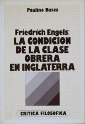 Friedrich Engels: La condición de la clase obrera en Inglaterra (Colección Crítica filosófica ; 24) (Spanish Edition)