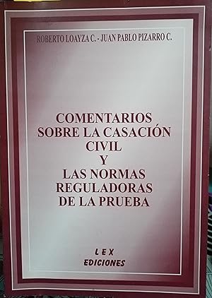 Comentarios sobre la casación civil y las normas reguladoras de la prueba
