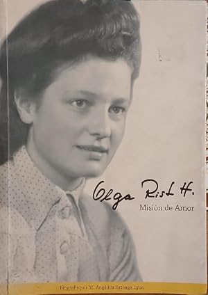 Olga Rist H. : Misión de Amor. Prólogo Cristián Kast Rist