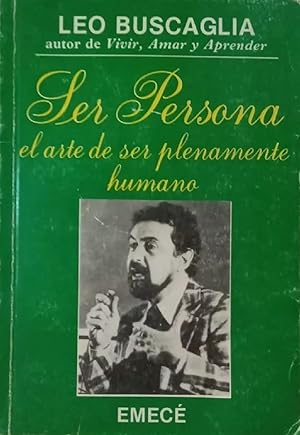 Ser Persona: El Arte De Ser Plenamente Humano