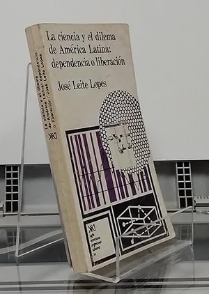 La ciencia y el dilema de América Latina: dependencia o liberación