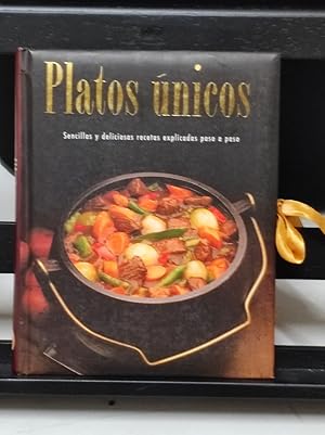 PLATOS UNICOS:SENCILLAS Y DELICIOSAS RECETAS EXPLICADAS PASO A PASO