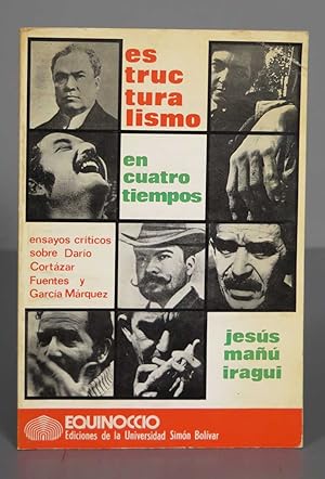 Estructuralismo en cuatro tiempos: ensayos críticos sobre Darío, Cortázar, Fuentes y García Márquez
