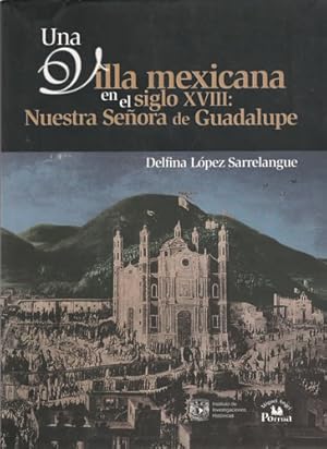 Una villa mexicana en el siglo XVIII: Nuestra Senora de Guadalupe (Spanish Edition)
