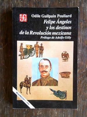 Felipe Ángeles y los destinos de la Revolución Mexicana
