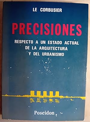 Precisiones. Respecto a un estado actual de la arquitectura y del urbanismo