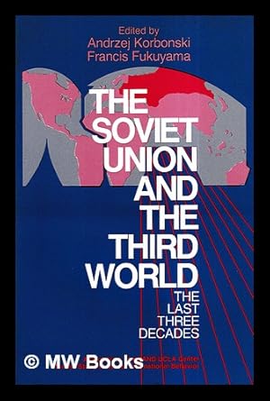 The Soviet Union and the Third World: The Last Three Decades