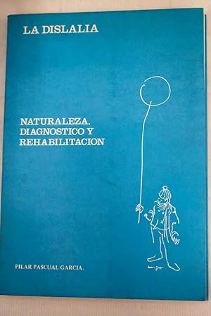 La dislalia: Naturaleza, diagnóstico y rehabilitación