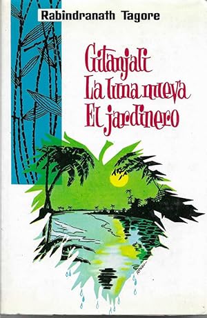 Gitanjali ; La luna nueva ; El jardinero