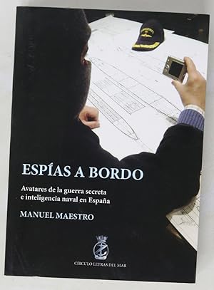 Espías a bordo: Avatares de la guerra secreta e inteligencia naval en España