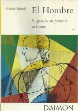 EL HOMBRE. Su pasado, su presente, su futuro