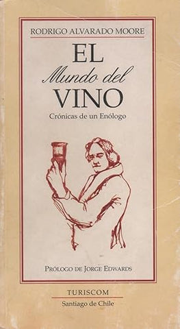 El mundo del vino. Crónicas de un Enólogo.