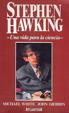 Stephen Hawking: Una vida para la ciencia