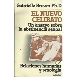 El nuevo celibato: un ensayo sobre la abstinencia sexual