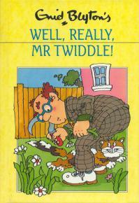 Well, Really, Mr. Twiddle!