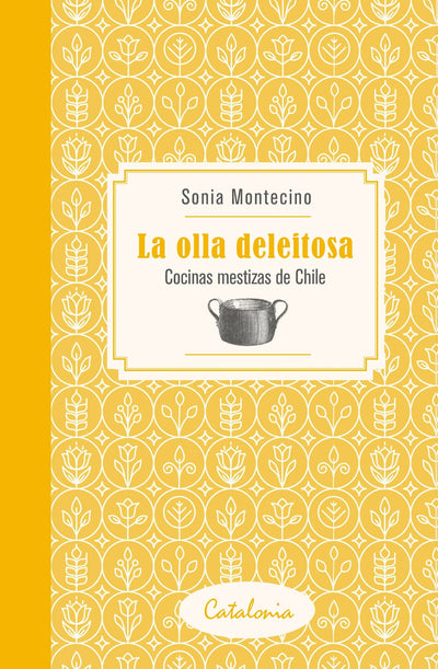 La olla deleitosa. cocinas mestizas de Chile
