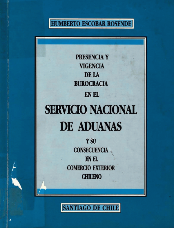 Presencia y vigencia de la burocracia en el Servicio Nacional de Aduanas y su consecuencia en el comercio exterior chileno