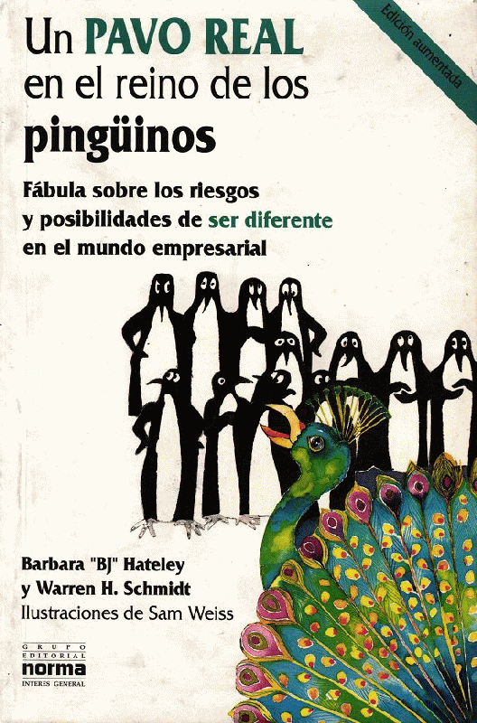 Un Pavo Real En El Reino de Los Pinguinos: Fabula Sobre Los Riesgos y Posibilidades de Ser Diferente En El Mundo Empresarial (Spanish Edition)