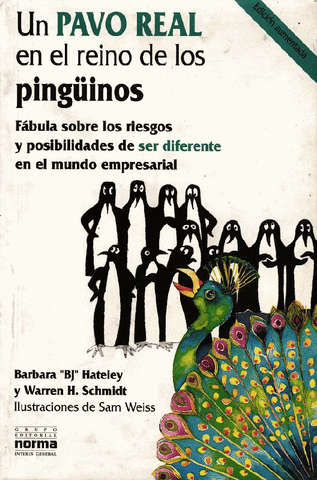 Un Pavo Real En El Reino de Los Pinguinos: Fabula Sobre Los Riesgos y Posibilidades de Ser Diferente En El Mundo Empresarial (Spanish Edition)