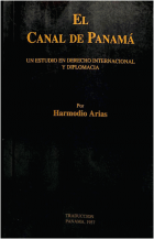 El Canal de Panamá : Un estudio en derecho internacional y diplomacia