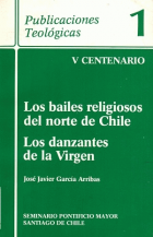 Los bailes religiosos del norte de Chile o los danzantes de la virgen