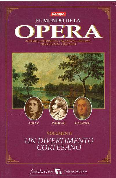 El mundo de la ópera: Un divertimento cortesano - Vol II
