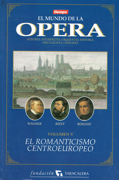 El mundo de la ópera: El romanticismo centroeuropeo - Vol V
