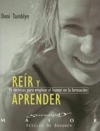 Reír y aprender. 95 técnicas para emplear el humor en la formación