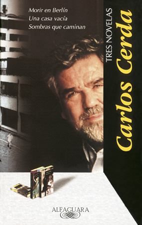 Tres Novelas: Morir en Berlín, Una casa vacía, Sombras que caminan