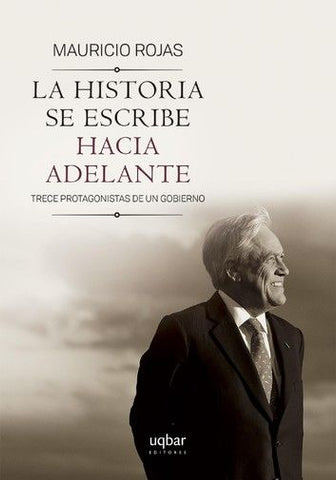 La Historia Se Escribe Hacia Adelante