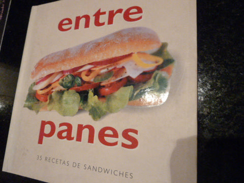 Entre panes : 35 Recetas de Sandwiches