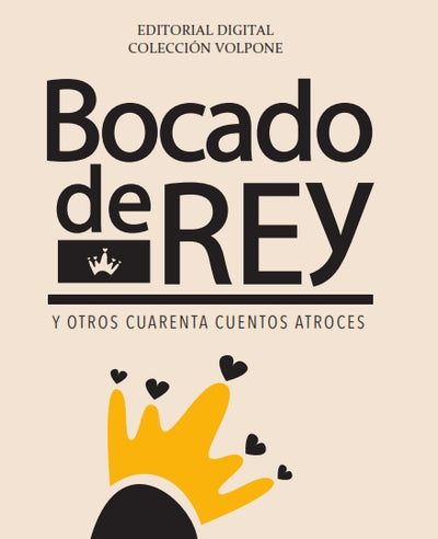 Bocado de rey: y otros cuarenta cuentos atroces