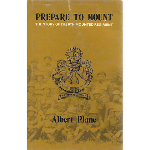 Prepare to Mount: The Story of the 6th Mounted Regiment