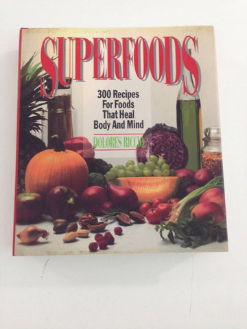 Superfoods: 300 Recipes for Foods That Heal Body and Mind