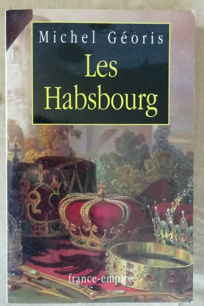 Les Habsbourg (French Edition)