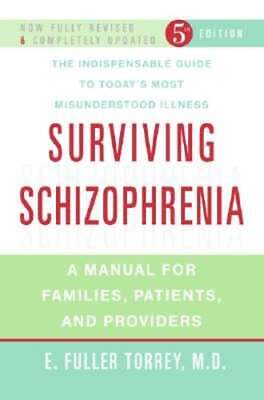 Surviving Schizophrenia: A Manual for Families, Patients, And Providers
