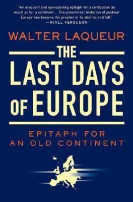The Last Days of Europe: Epitaph for an Old Continent